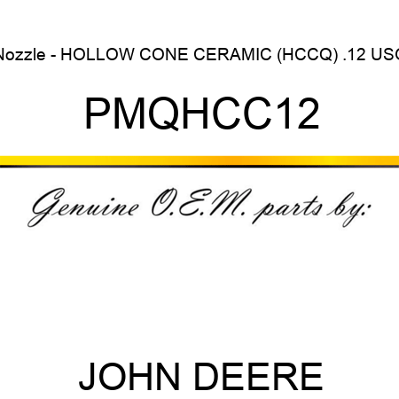 Nozzle - HOLLOW CONE CERAMIC (HCCQ), .12 USG PMQHCC12