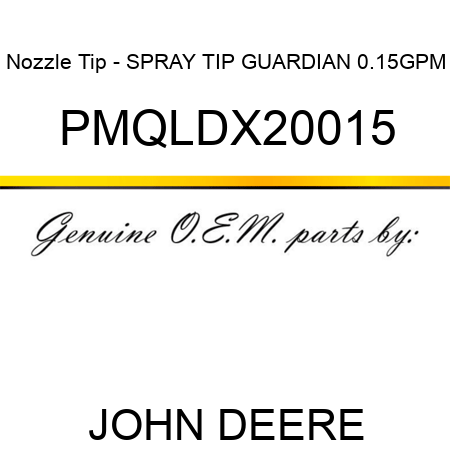 Nozzle Tip - SPRAY TIP, GUARDIAN, 0.15GPM PMQLDX20015