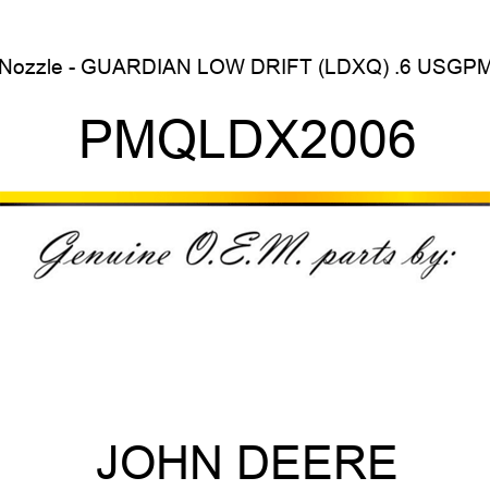 Nozzle - GUARDIAN LOW DRIFT (LDXQ), .6 USGPM PMQLDX2006