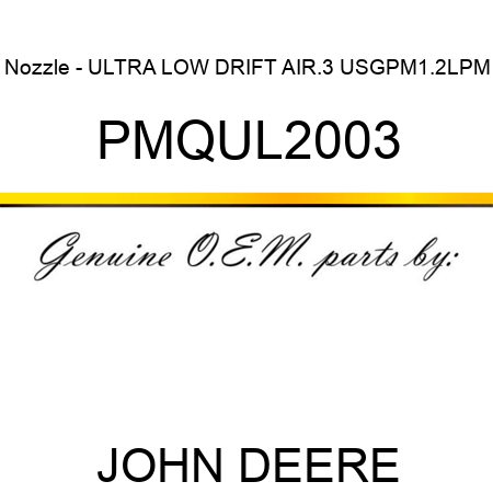Nozzle - ULTRA LOW DRIFT AIR,.3 USGPM,1.2LPM PMQUL2003