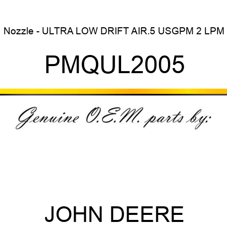 Nozzle - ULTRA LOW DRIFT AIR,.5 USGPM, 2 LPM PMQUL2005