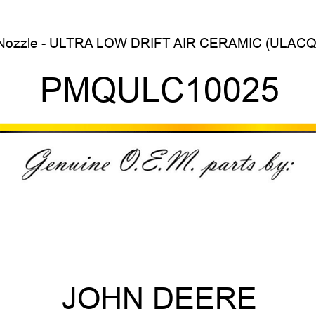 Nozzle - ULTRA LOW DRIFT AIR CERAMIC (ULACQ) PMQULC10025