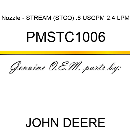 Nozzle - STREAM (STCQ), .6 USGPM, 2.4 LPM PMSTC1006