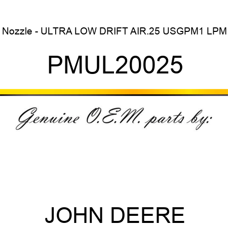 Nozzle - ULTRA LOW DRIFT AIR,.25 USGPM,1 LPM PMUL20025