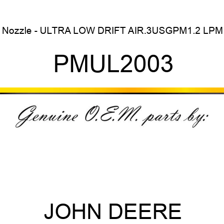 Nozzle - ULTRA LOW DRIFT AIR,.3USGPM,1.2 LPM PMUL2003