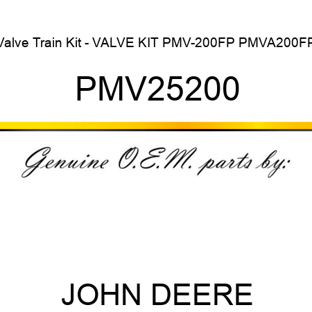 Valve Train Kit - VALVE KIT PMV-200FP, PMVA200FP PMV25200