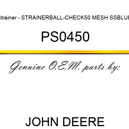 Strainer - STRAINER,BALL-CHECK,50 MESH SS,BLUE PS0450