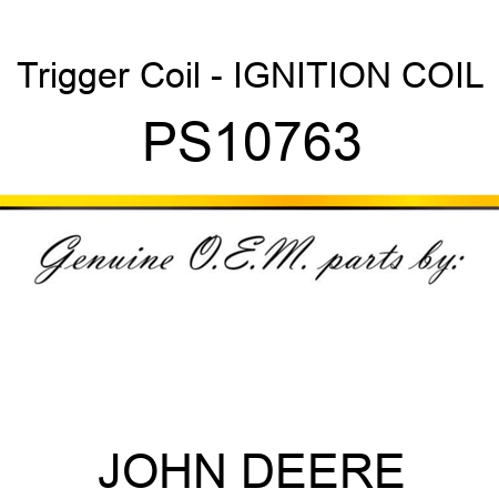 Trigger Coil - IGNITION COIL PS10763