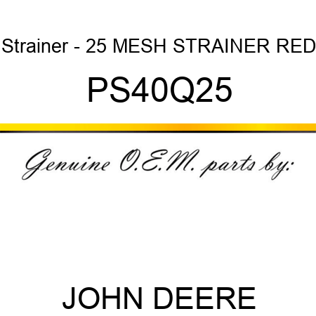 Strainer - 25 MESH STRAINER, RED PS40Q25