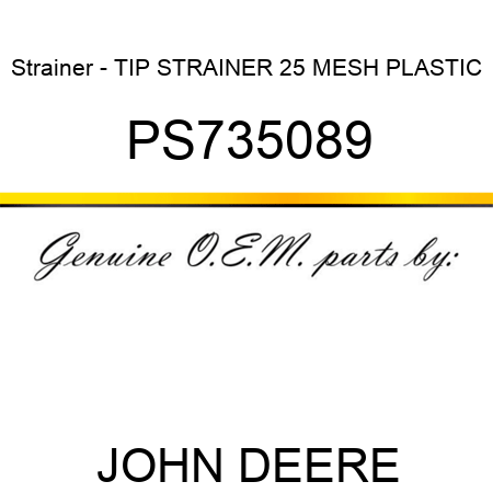 Strainer - TIP STRAINER, 25 MESH, PLASTIC PS735089
