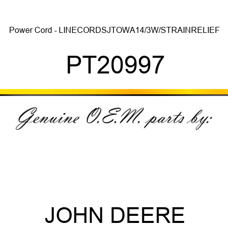 Power Cord - LINECORD,SJTOWA,14/3,W/STRAINRELIEF PT20997