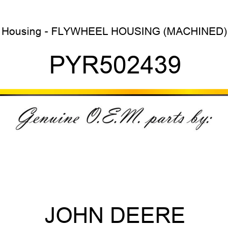Housing - FLYWHEEL HOUSING (MACHINED) PYR502439
