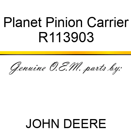Planet Pinion Carrier R113903