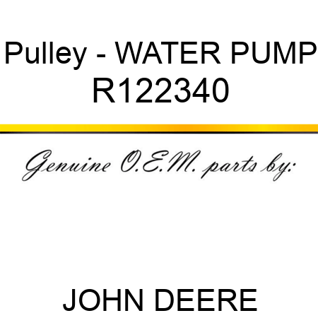 Pulley - WATER PUMP R122340