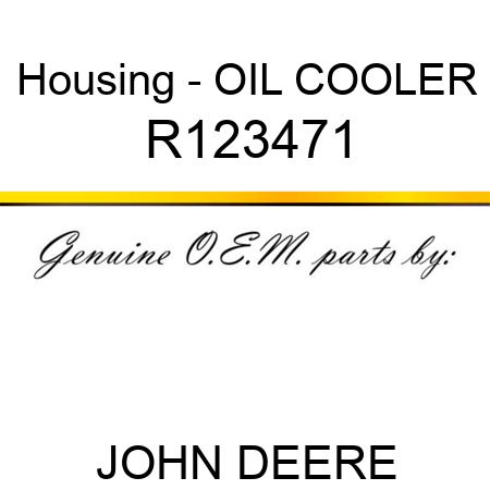 Housing - OIL COOLER R123471