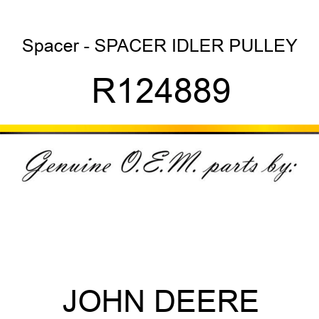 Spacer - SPACER, IDLER PULLEY R124889