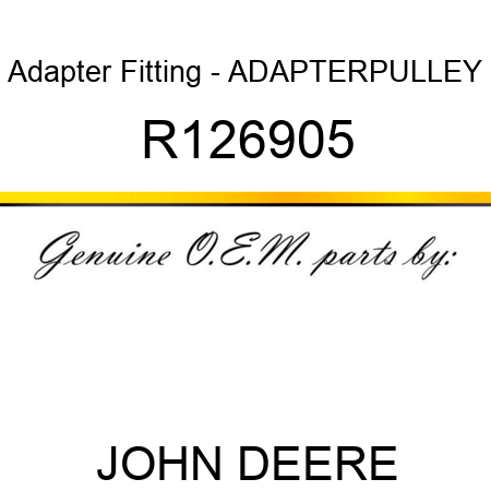 Adapter Fitting - ADAPTER,PULLEY R126905