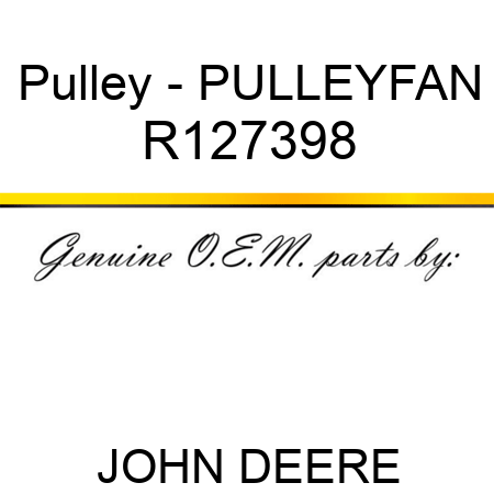 Pulley - PULLEY,FAN R127398