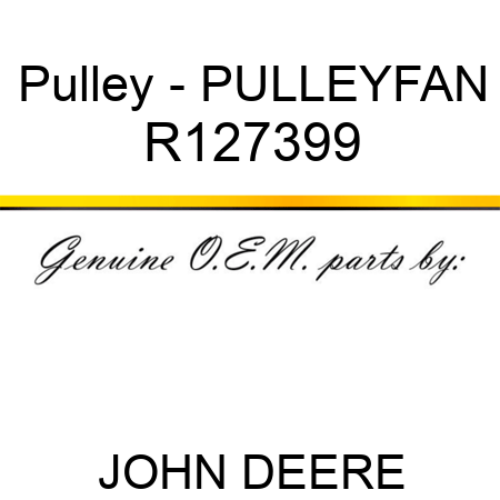 Pulley - PULLEY,FAN R127399
