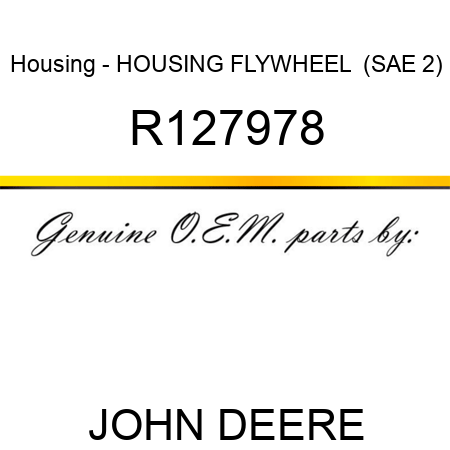 Housing - HOUSING, FLYWHEEL  (SAE 2) R127978