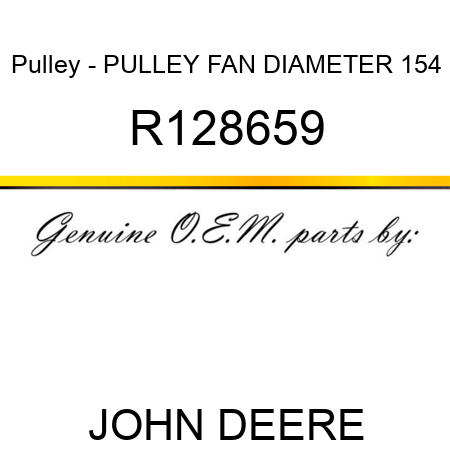 Pulley - PULLEY, FAN DIAMETER 154 R128659
