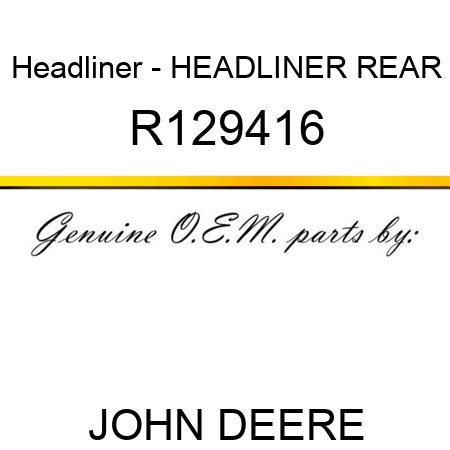 Headliner - HEADLINER, REAR R129416
