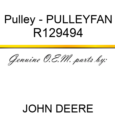 Pulley - PULLEY,FAN R129494