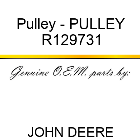 Pulley - PULLEY R129731