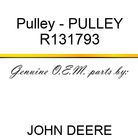 Pulley - PULLEY R131793