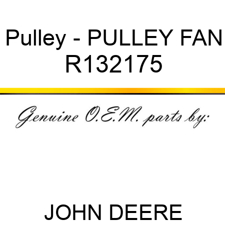 Pulley - PULLEY, FAN R132175
