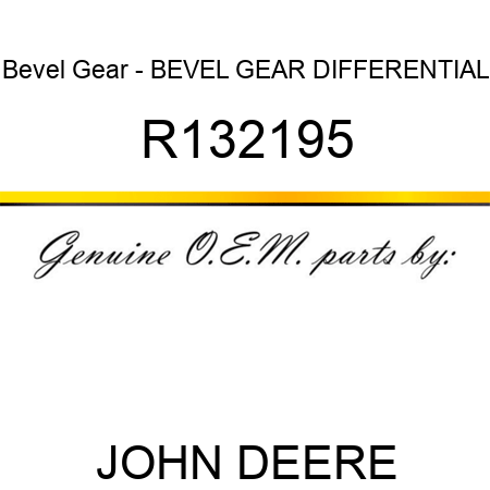 Bevel Gear - BEVEL GEAR, DIFFERENTIAL R132195