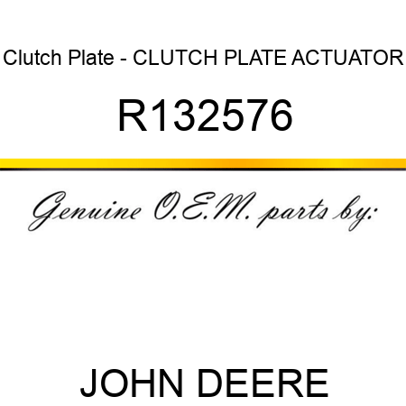 Clutch Plate - CLUTCH PLATE, ACTUATOR R132576
