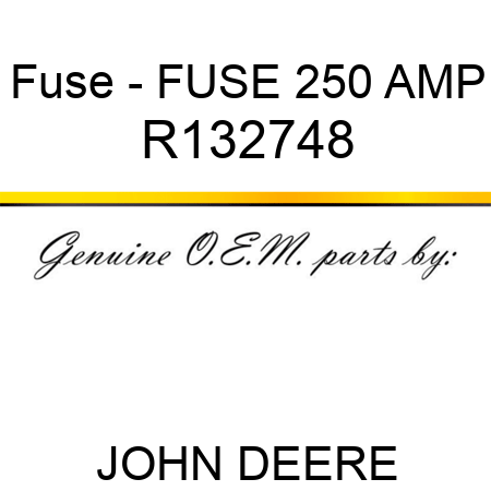 Fuse - FUSE, 250 AMP R132748
