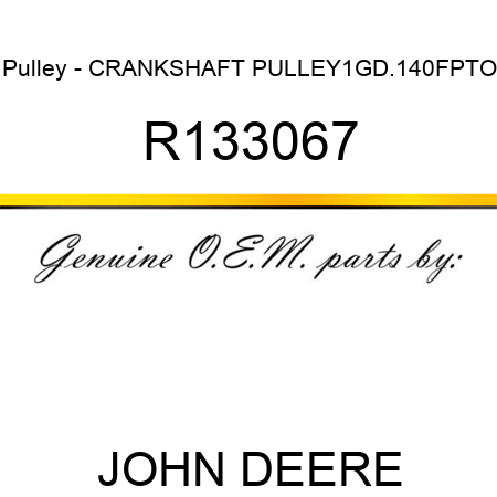 Pulley - CRANKSHAFT PULLEY,1G,D.140,FPTO R133067