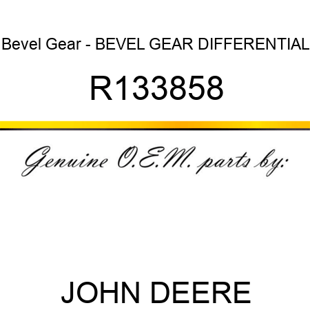 Bevel Gear - BEVEL GEAR, DIFFERENTIAL R133858
