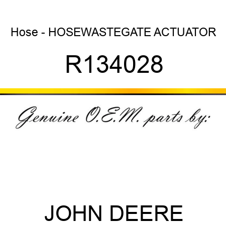 Hose - HOSE,WASTEGATE ACTUATOR R134028