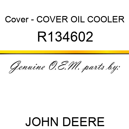Cover - COVER, OIL COOLER R134602