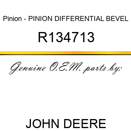 Pinion - PINION, DIFFERENTIAL BEVEL R134713