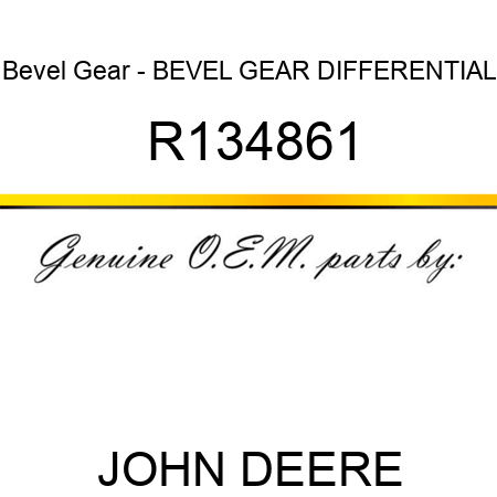 Bevel Gear - BEVEL GEAR, DIFFERENTIAL R134861