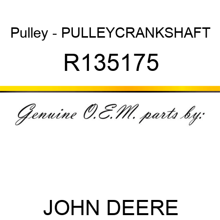 Pulley - PULLEY,CRANKSHAFT R135175