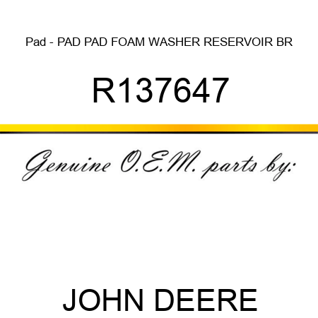 Pad - PAD, PAD, FOAM, WASHER RESERVOIR BR R137647