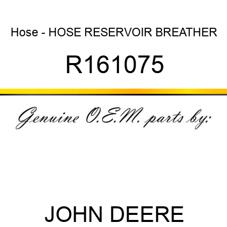 Hose - HOSE, RESERVOIR BREATHER R161075