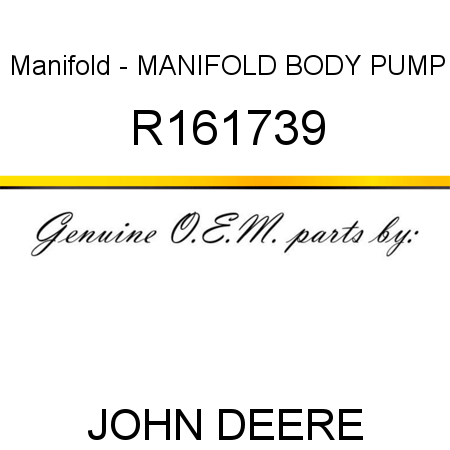 Manifold - MANIFOLD, BODY, PUMP R161739