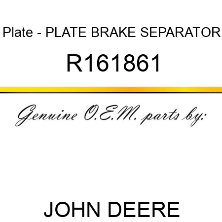 Plate - PLATE, BRAKE SEPARATOR R161861