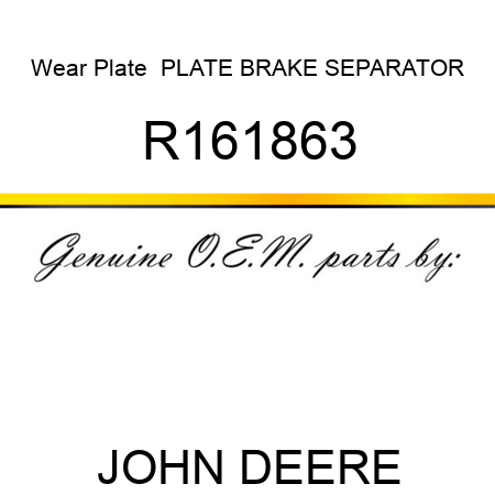 Wear Plate  PLATE, BRAKE SEPARATOR R161863