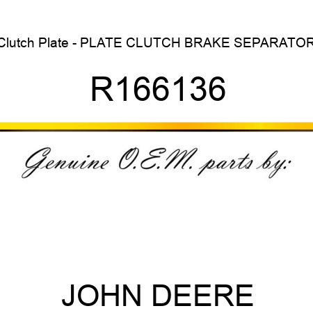Clutch Plate - PLATE, CLUTCH, BRAKE SEPARATOR R166136