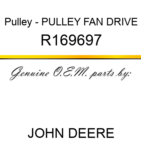 Pulley - PULLEY, FAN DRIVE R169697