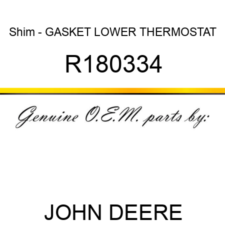 Shim - GASKET, LOWER THERMOSTAT R180334