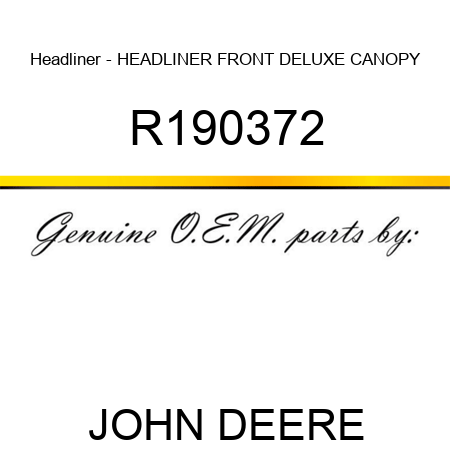 Headliner - HEADLINER, FRONT, DELUXE CANOPY R190372
