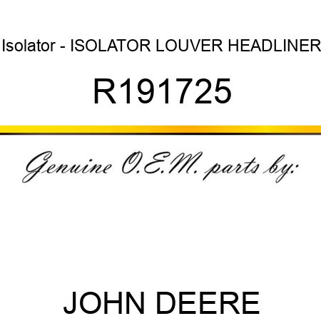 Isolator - ISOLATOR, LOUVER, HEADLINER R191725